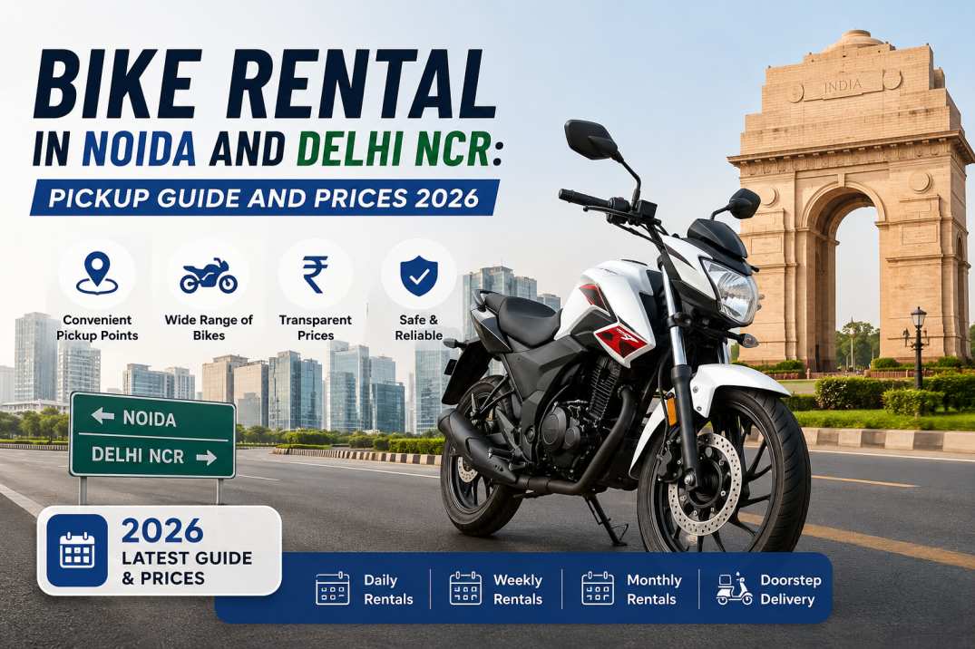 Bike Rental in Noida and Delhi NCR Pickup Guide and Prices 2026